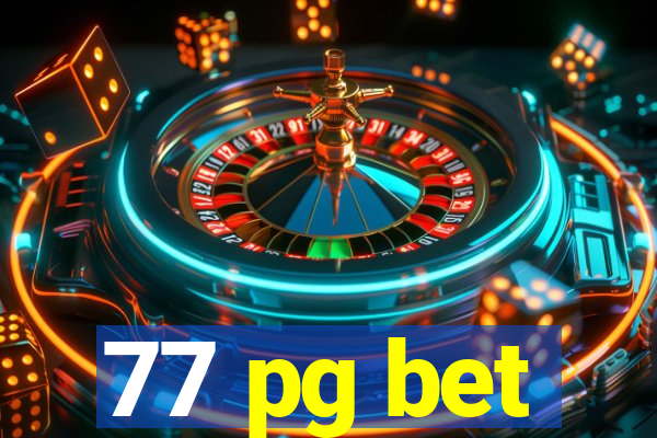 77 pg bet